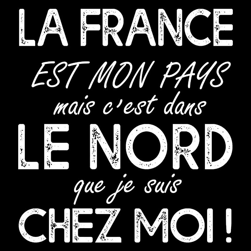 Le nord c'est chez moi Cadeau Humour pour ch'it