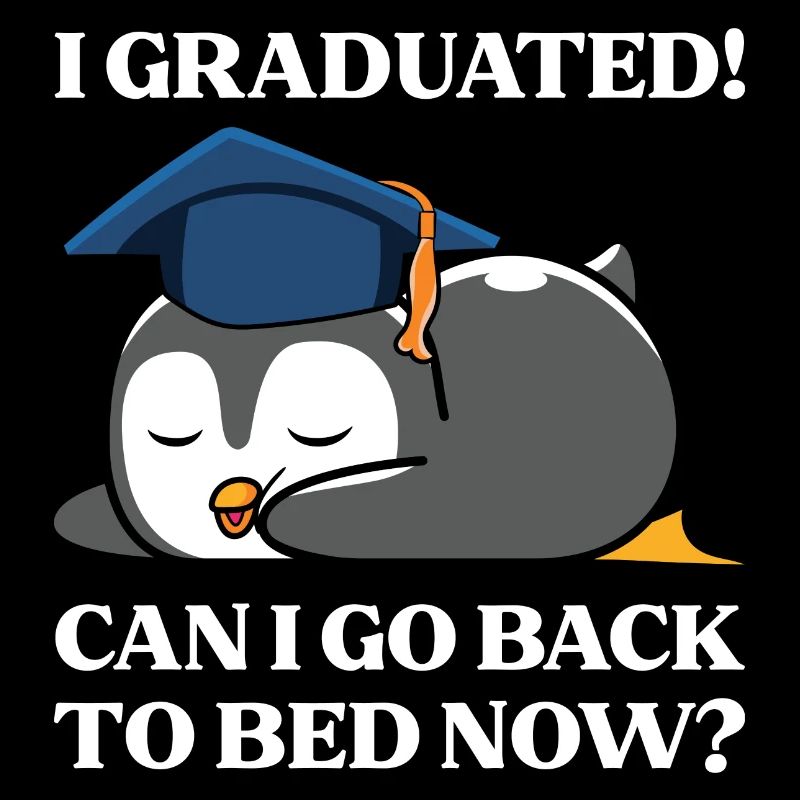 I graduated , Can I go back to bed now?