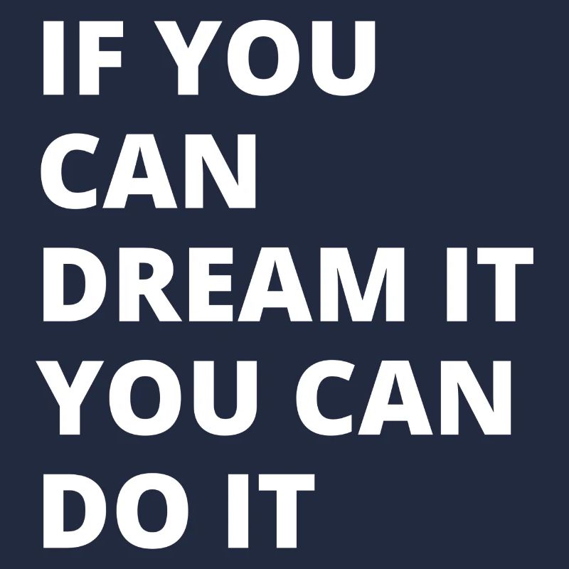 dream it, do it!