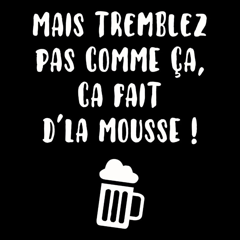 Tremblez pas comme ça…