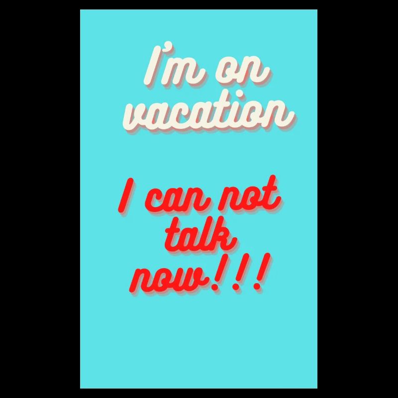 I'M ON VACATION. I CAN NOT TALK NOW