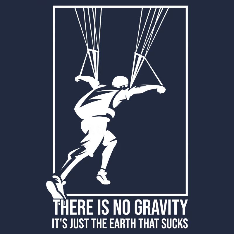 There Is No Gravity It's Just The Earth That Sucks