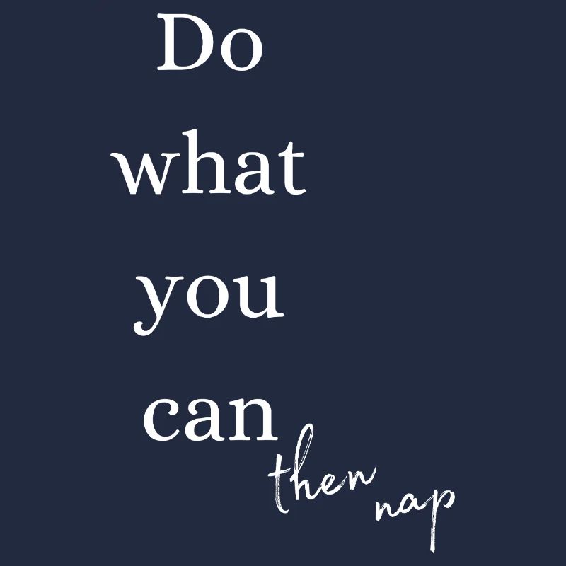 Mach, was du kannst, dann ein Nickerchen machen
