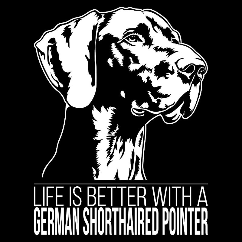 German Shorthaired Pointer life is better Wilsigns