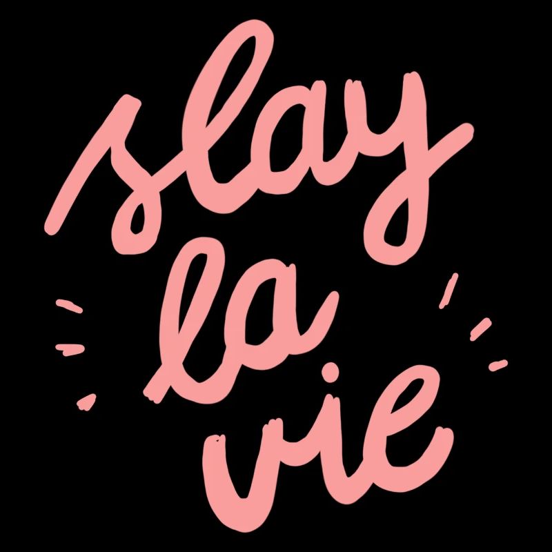 Slay la vie