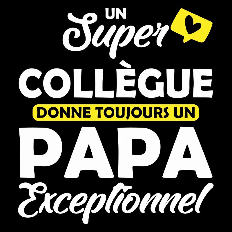 super collègue donne papa exceptionnel