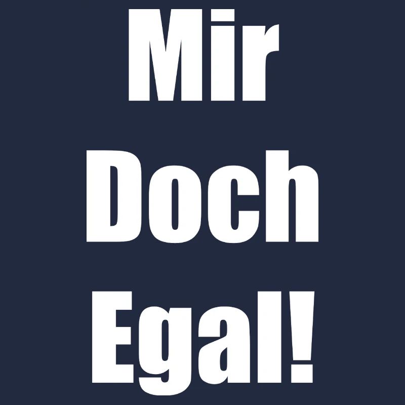 Mir Doch Egal!