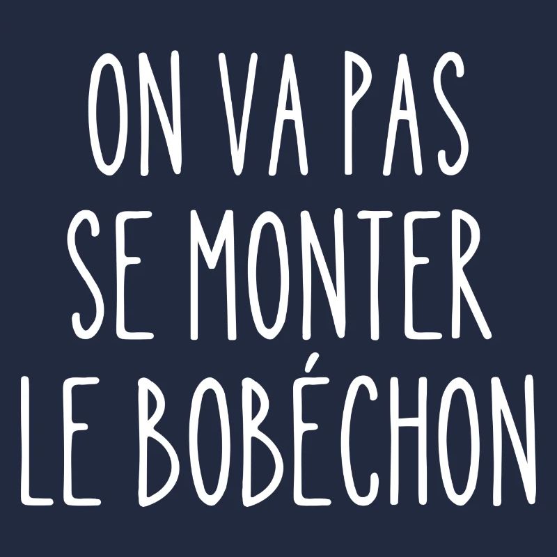 on va pas se monter le bobéchon