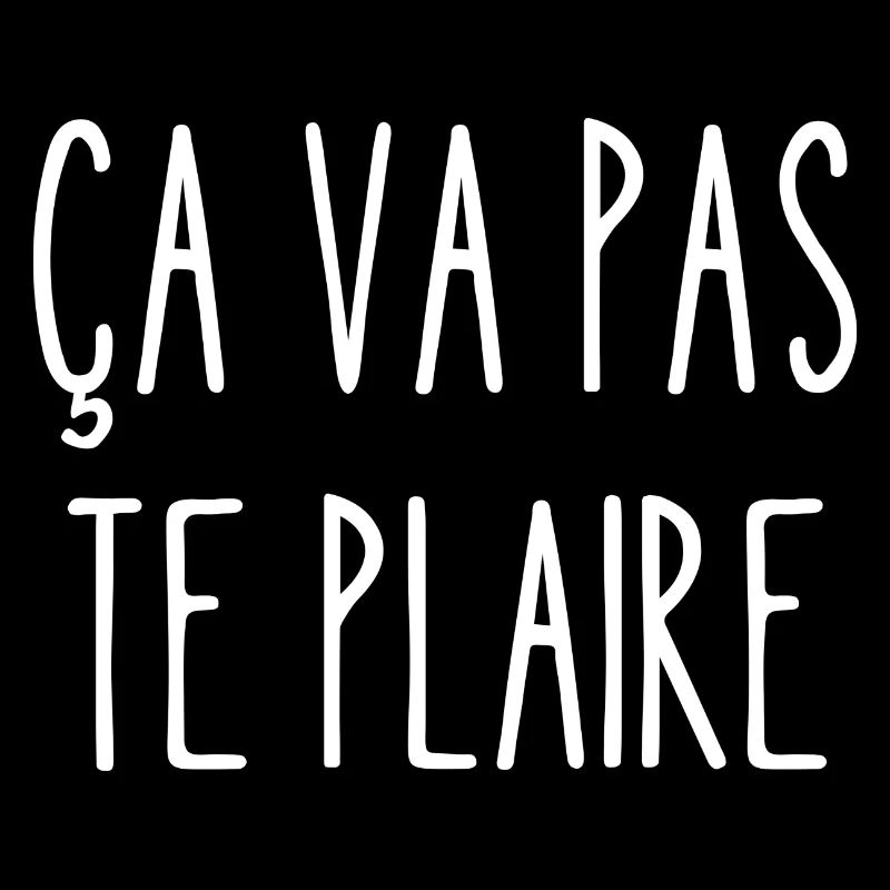 ça va pas te plaire