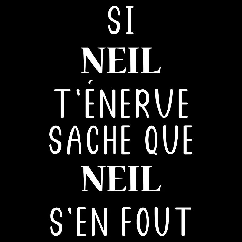 Si t'énerve sache que neil