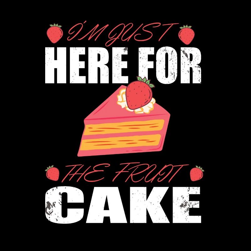 I'm Just here for the Fruit Cake Früchte Kuchen
