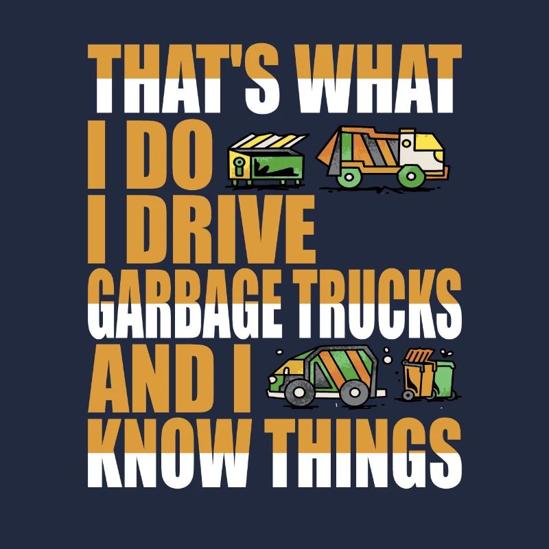 That's what i do Garbage Truck Driver Saying