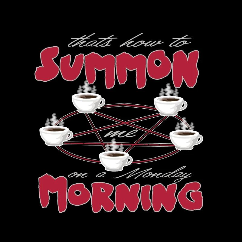Funny Monday Morning Summon with Coffee