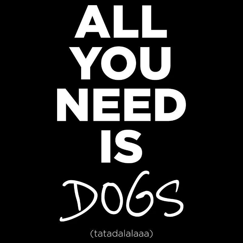 Alles, was Sie brauchen, sind Hunde