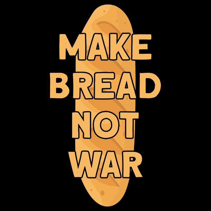 MAKE BREAD NOT WAR BROT