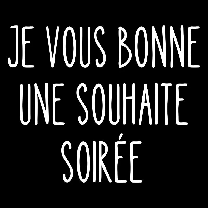 je vous bonne une souhaite soirée