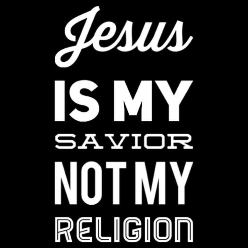 Jesus Is My Savior Not My Religion