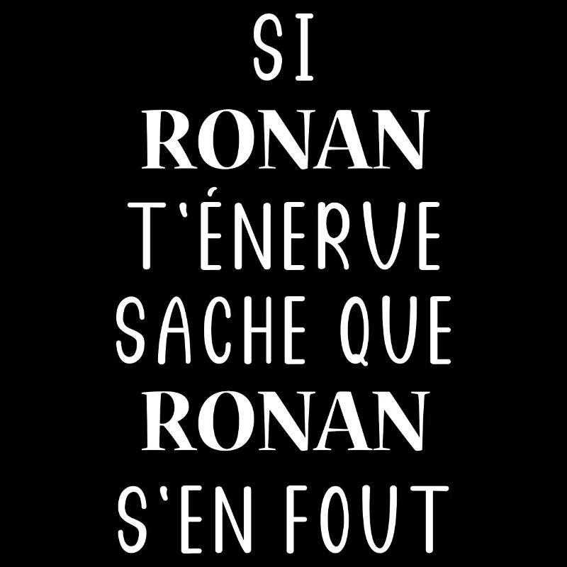 Si RONAN t'énerve sache que RONAN