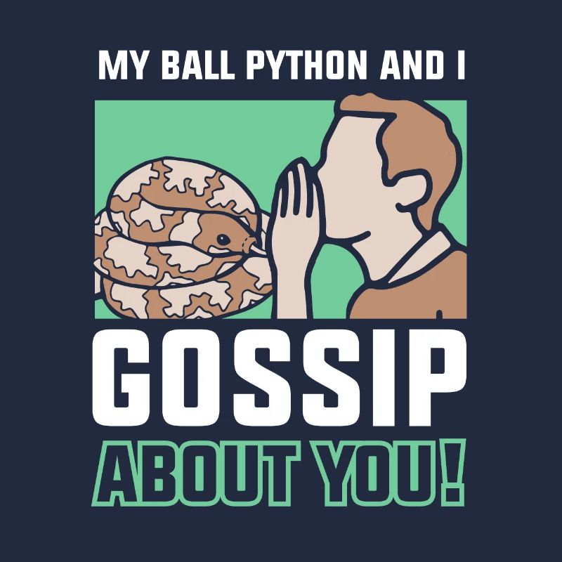My ball python and I gossip about you!