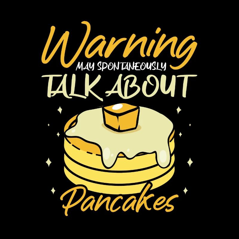 Warning May Spontaneously Talk About Pancakes