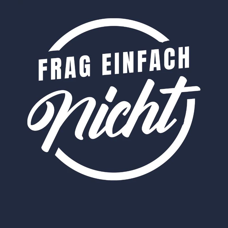 Frag einfach nicht