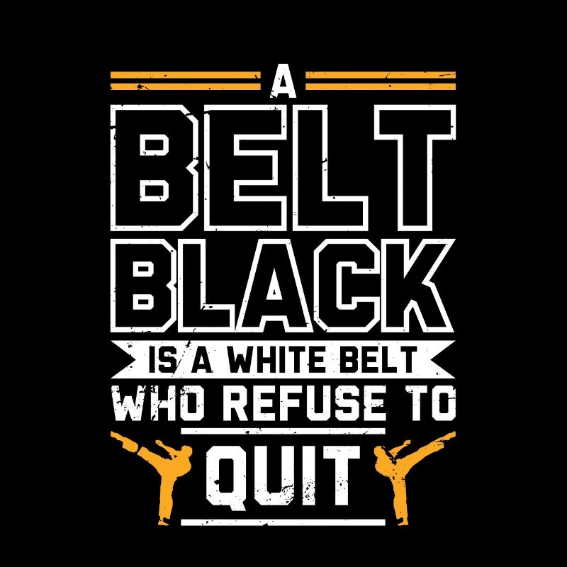 A Black Belt Is A White Belt Who Refuse T | Karate