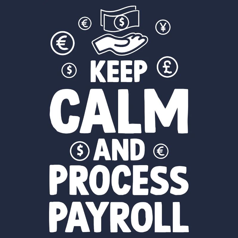 Keep Calm And Process Payroll