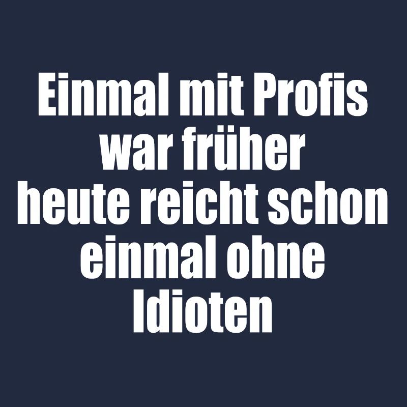 Once with professionals/without idiots