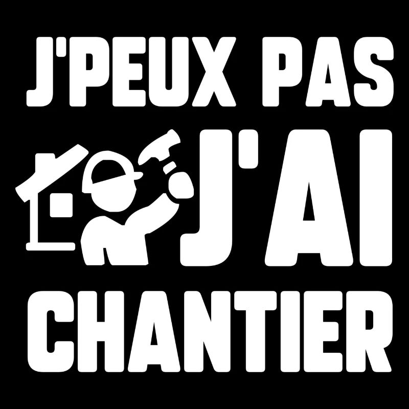 J’peux pas j’ai chantier