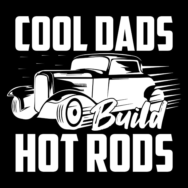 Cool Dads Build Hot Rods Classic Retro Car