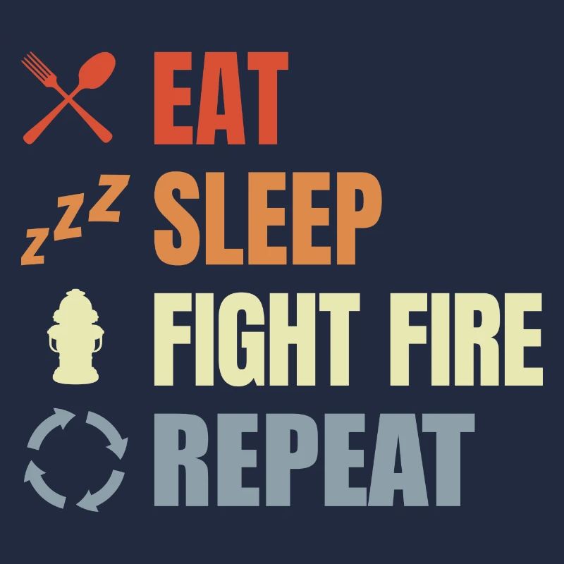 Manger, dormir, combattre le feu, répéter