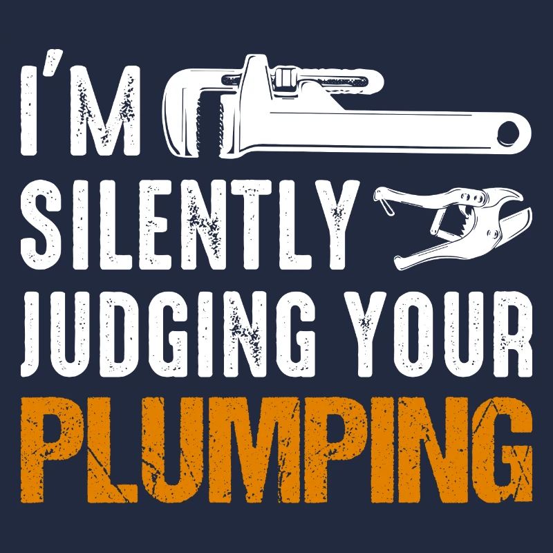 I'm Silently Judging Your Plumping Plumber Pipefit