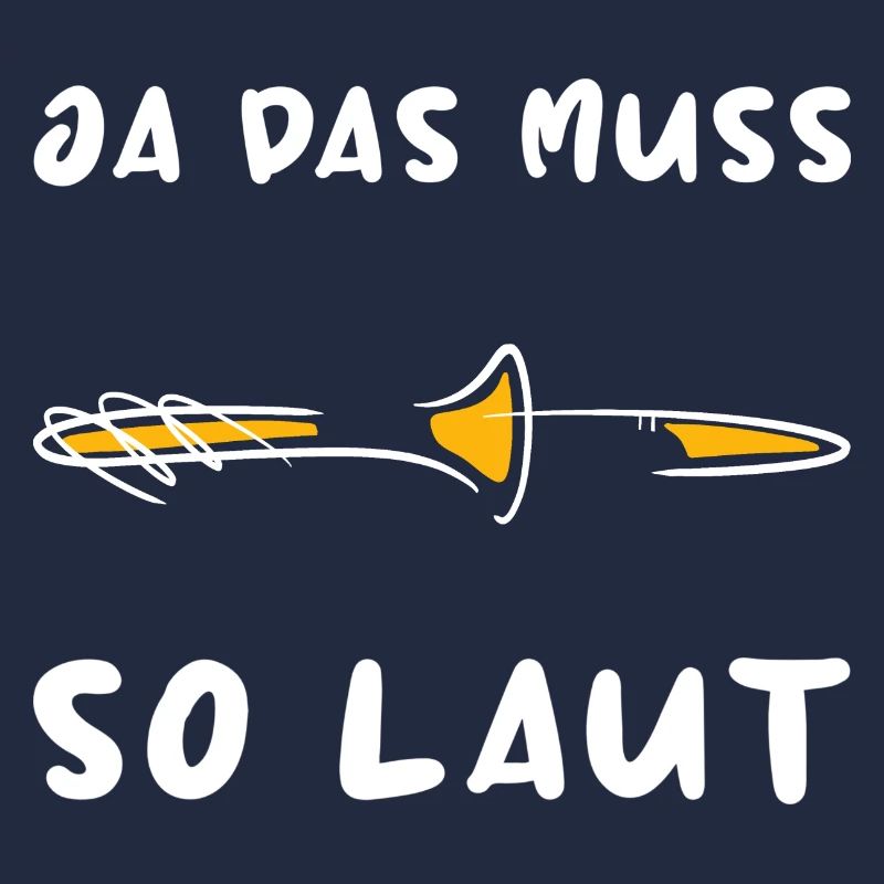 Ja Das Muss So Laut Posaune