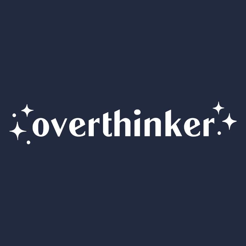 Overthinker