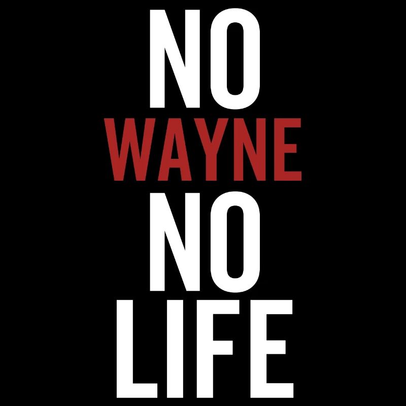 No Wayne No Life