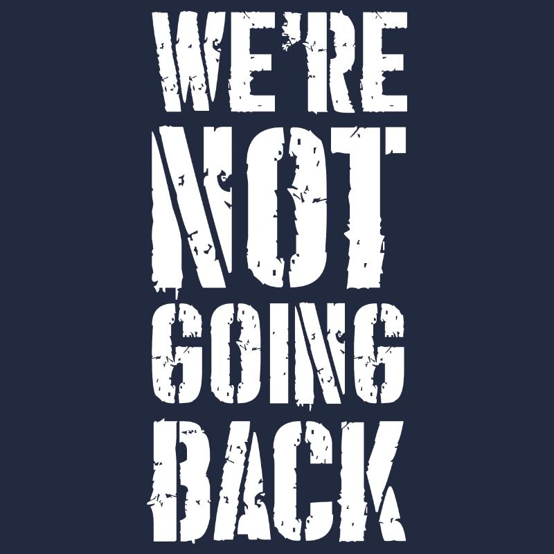 we're not going back