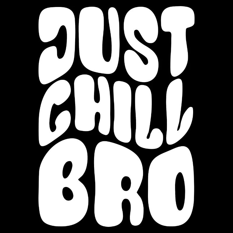Just Chill Bro - Cool bleiben - Spruch