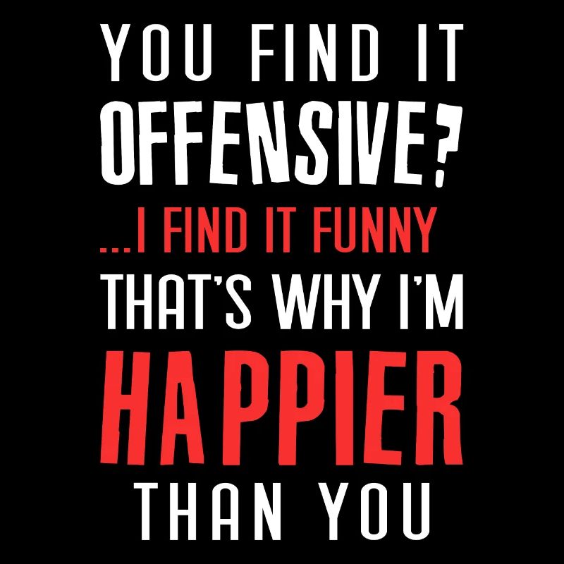 You Find It Offensive? I Find It Funny