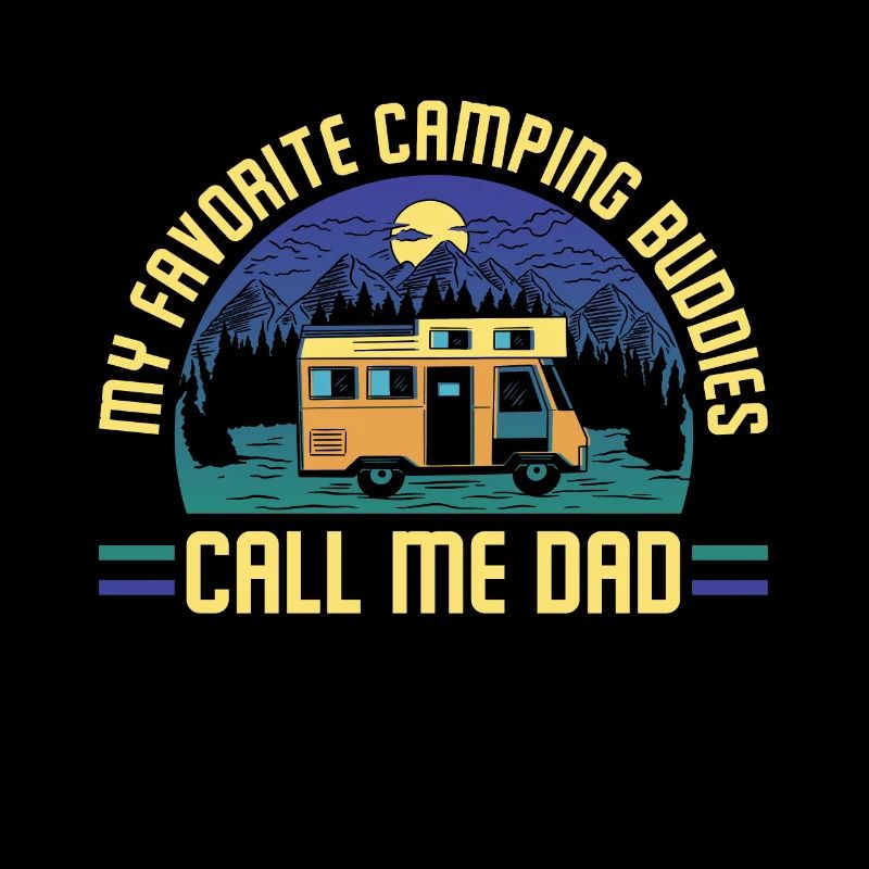 My Favorite Camping Buddies Call Me Dad