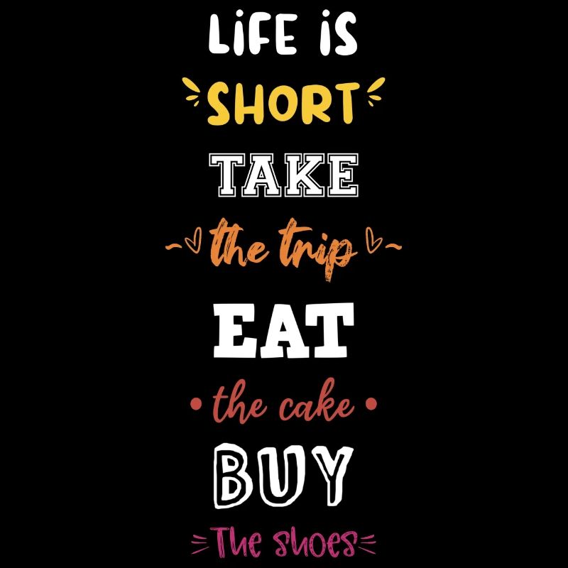 Life Is Short Eat That Cake