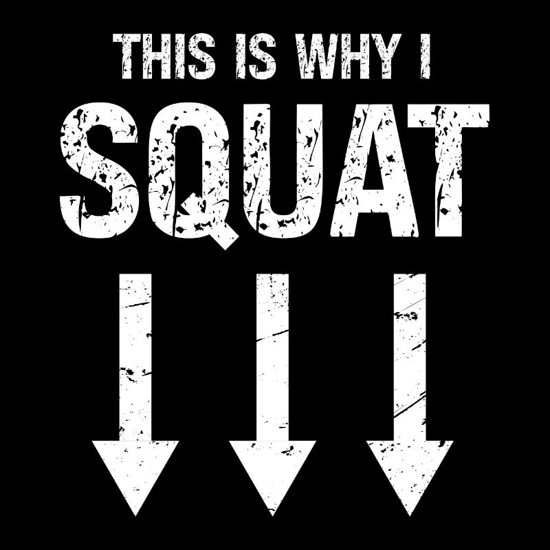 That's why I'm squatting -