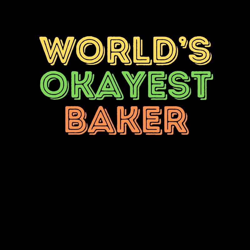 Okayest Baker Pastry Chef Kitchen Humor