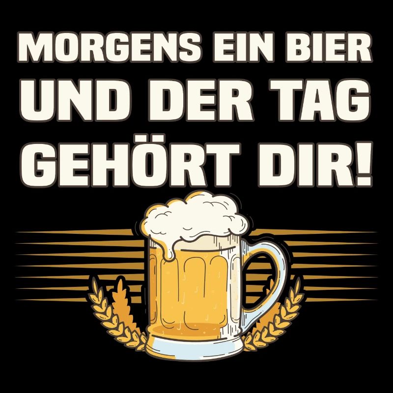 Morgens Ein Bier - Lustiger Bier Spruch