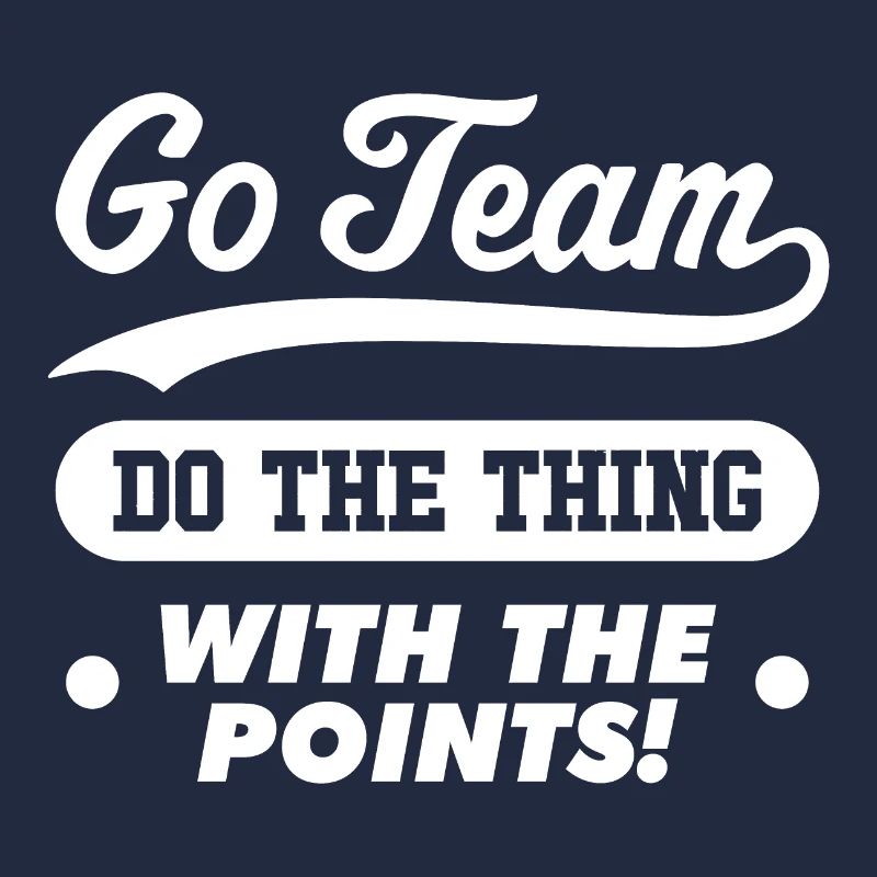 Go Team Do the thing with the points