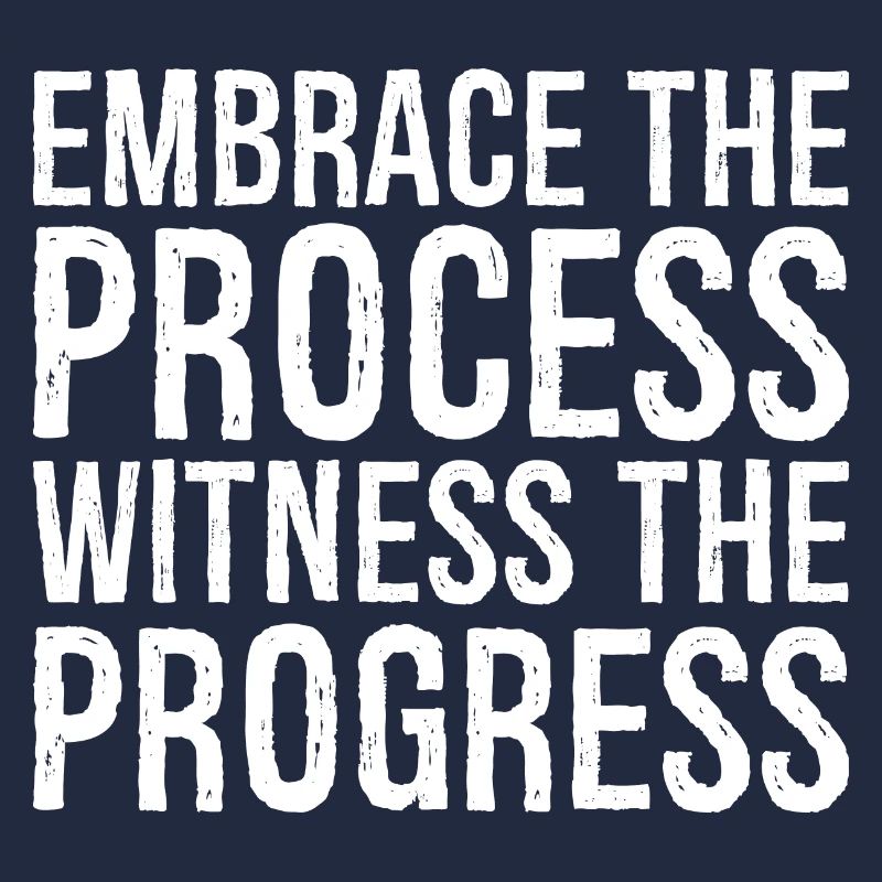 Embrassez le processus, observez les progrès