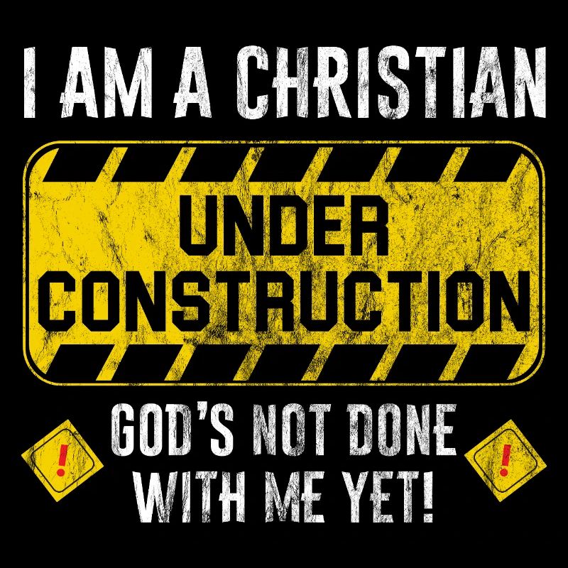 Under Construction God is still working on me