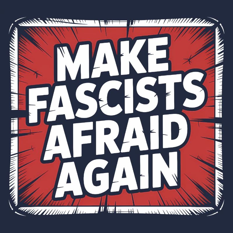 Make Fascist afraid again - Antifascist Merch