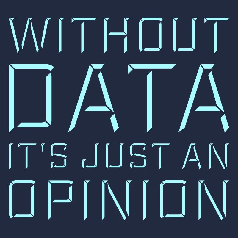 Without Data It's Just An Opinion Statistik Nerd