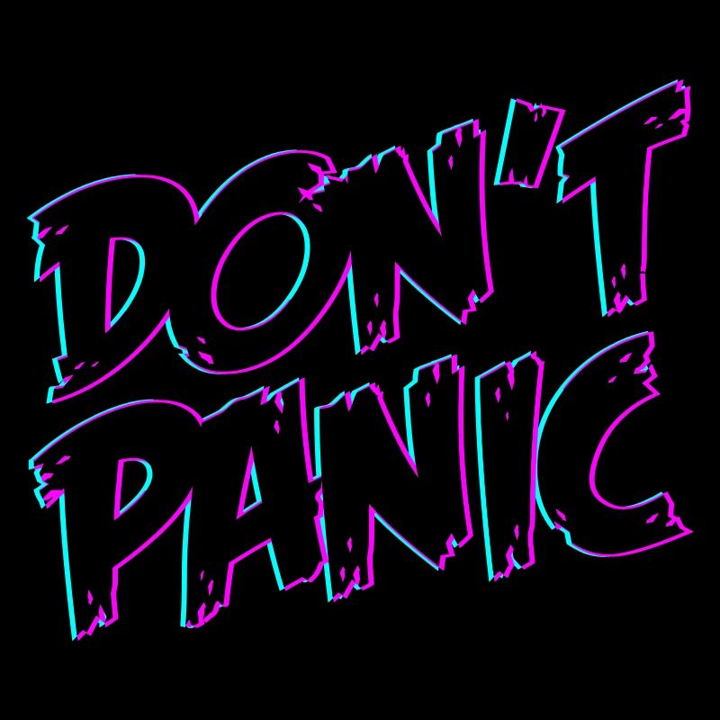 Dont Panic Don ́t Panic | Colors changeable
