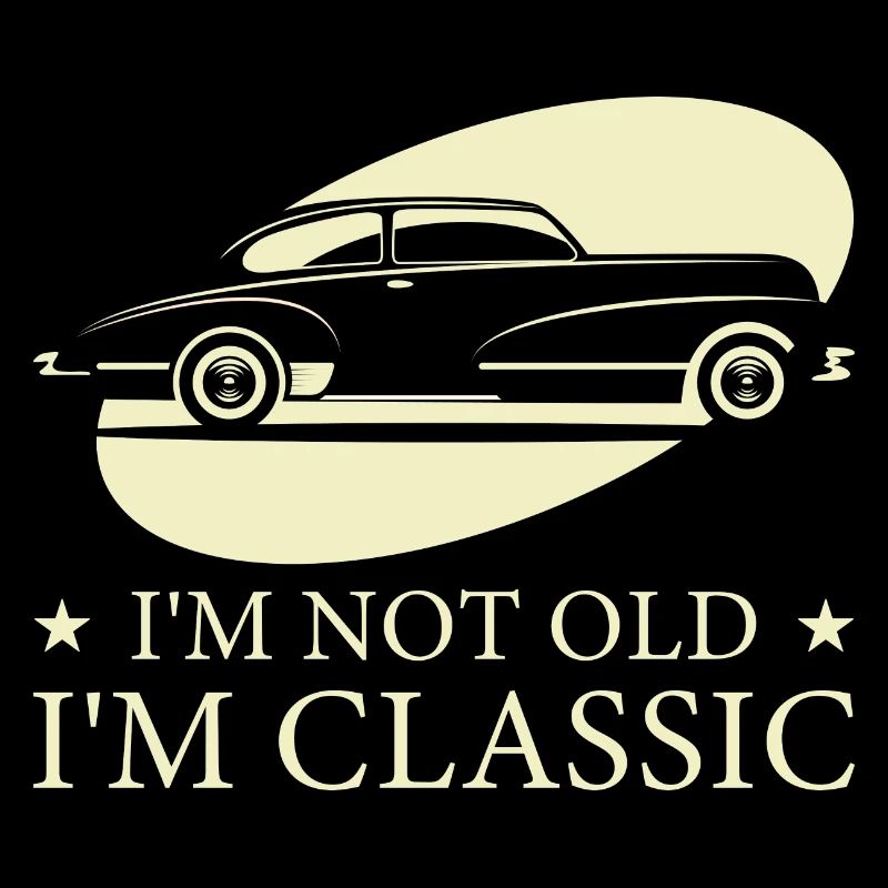 I'm Not Old I'm Classic